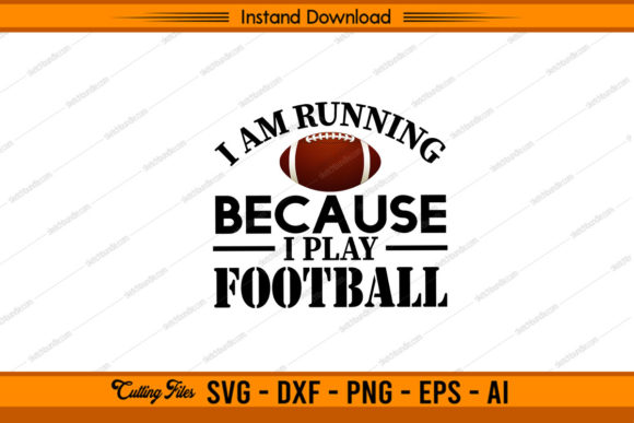 I Am Running Because I Play Football