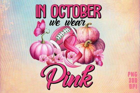 In October We Wear Pink Pumpkin Football