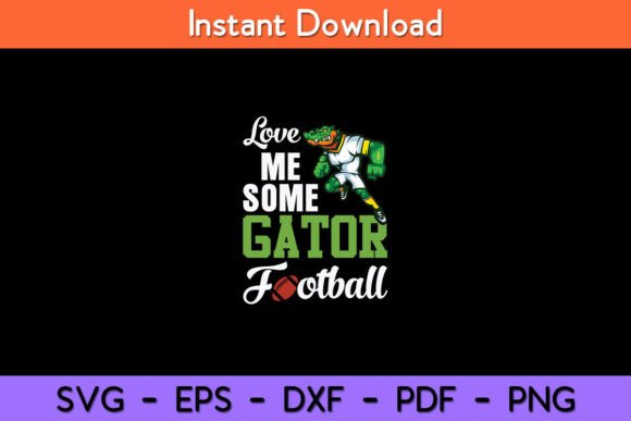 Love Me Some Gator Football SVG Graphics & Crafts